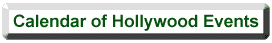 Calendar: a list of upcoming events where you can see celebrities in person, including movie premieres, Walk of Fame ceremonies, books signings, concerts, special appearances, etc.